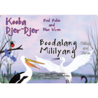 Red Robin and Blue Wren & Pelican and Heron Kooba Djer-Djer + Boodalang Mililyang