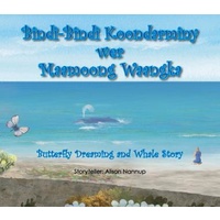 Butterfly Dreaming & Whale Story Bindi-Bindi Koondarminy wer Maamoong Waangka
