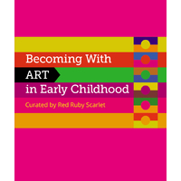 Becoming with ART in Early Childhood