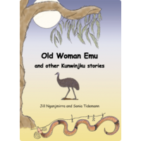 Old Woman Emu & Other Kunwinjku Stories