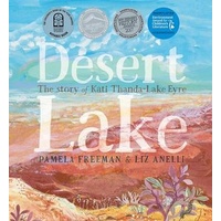 Desert Lake The Story of Kati Thanda-Lake Eyre